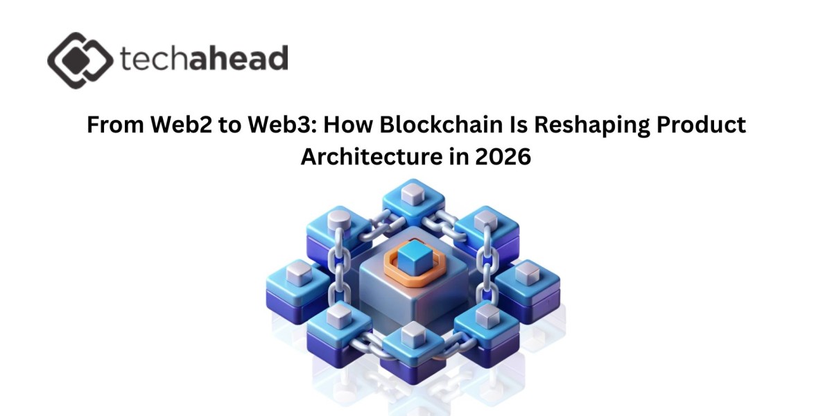 From Web2 to Web3: How Blockchain Is Reshaping Product Architecture in 2026